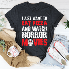 I Just Want To Eat Pizza And Watch Horror Movies Tee