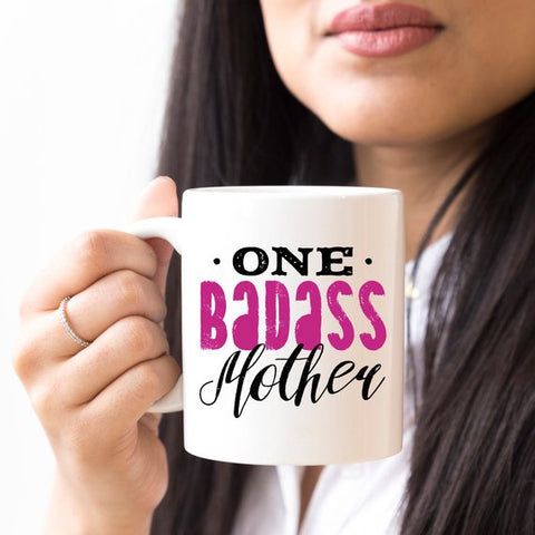 One Badass Mother, Mothers Day Mug, Funny Mom Gift