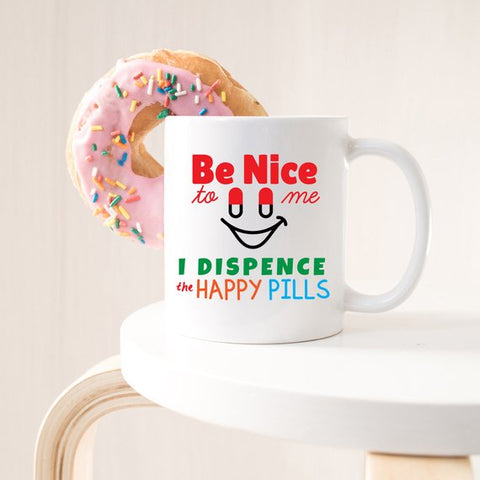 Funny Nurse Mug - Be Nice To Me, I Dispence The